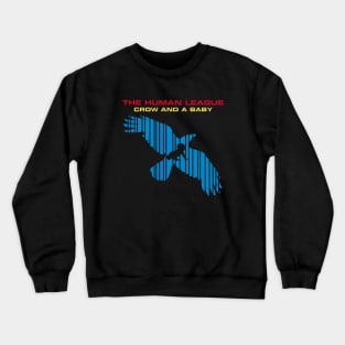 The Human League - Crow And A Baby Crewneck Sweatshirt